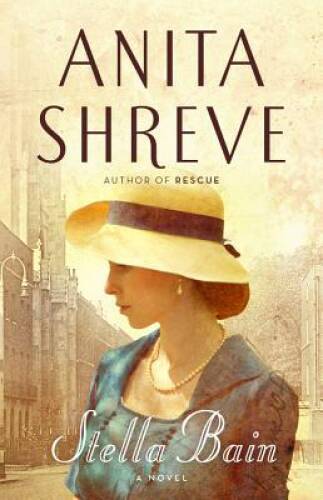 Stella Bain – Hardcover By Shreve, Anita – GOOD