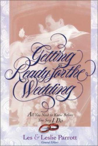 Getting Ready for the Wedding – Paperback By Les Parrott – GOOD