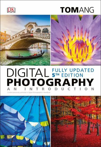 Digital Photography: An Introduction, 5th Edition by Ang, Tom