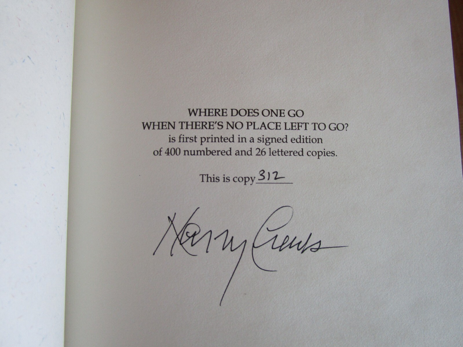 WHERE DOES ONE GO WHEN THERE’S NO PLACE LEFT TO GO? – Harry Crews – Signed