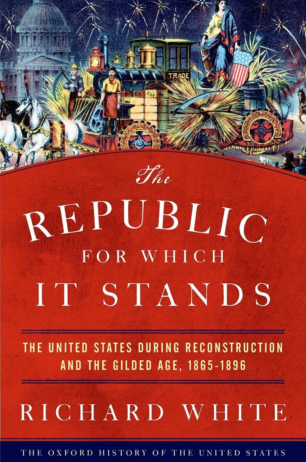 The Republic for Which It Stands: The United States during Reconstruction an…