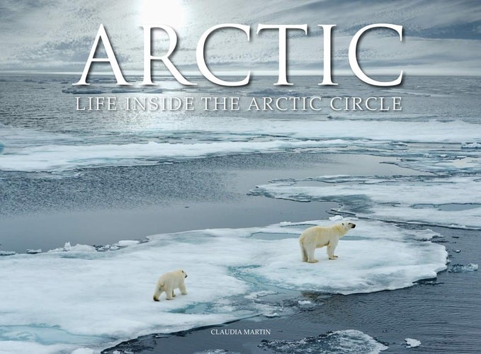 Arctic: Life inside the Arctic Circle (Travel Landscape), Martin, Claudia, Good