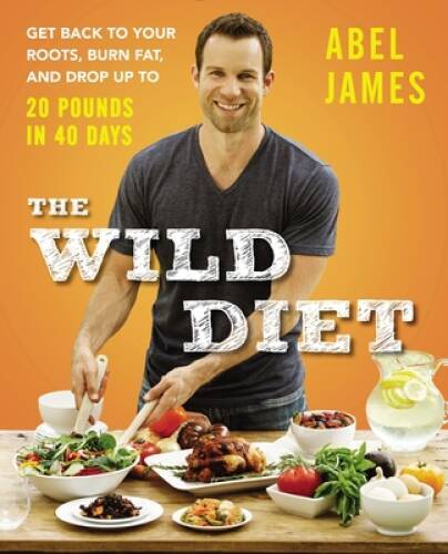 The Wild Diet: Get Back to Your Roots, Burn Fat, and Drop Up to 20 Pounds – GOOD