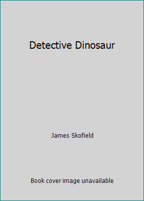 Detective Dinosaur by James Skofield