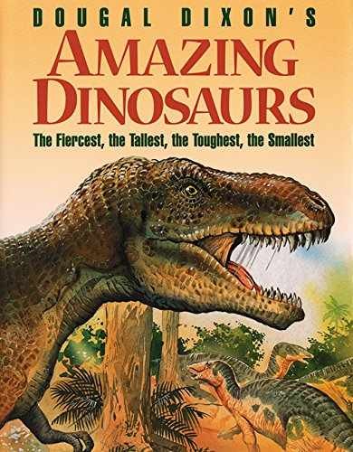 Dougal Dixon’s Amazing Dinosaurs – Hardcover, by Dixon Dougal – Very Good