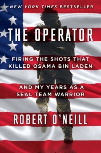The Operator: Firing the Shots that Killed Osama bin Laden and My Years a – GOOD