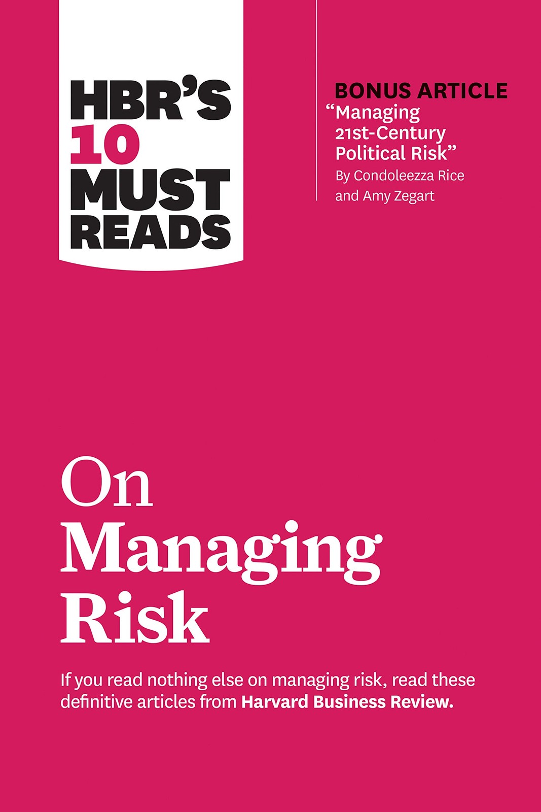 HBR’s 10 Must Reads on Managing Risk (with bonus article “Managing 21st-Cent…