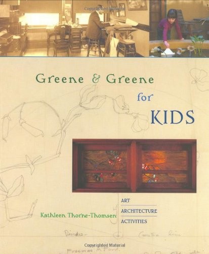 GREENE & GREENE FOR KIDS By Kathleen Thorne-thomsen – Hardcover *Mint Condition*