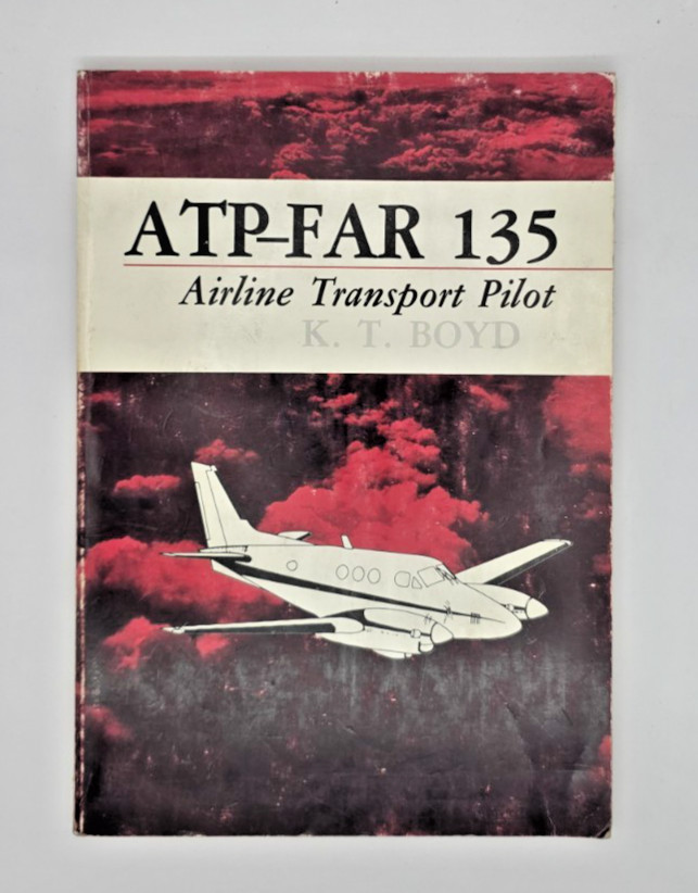 ATP-FAR 135 Airline Transport Pilot Paperback Book by K.T. Boyd 1983 Aeronautics