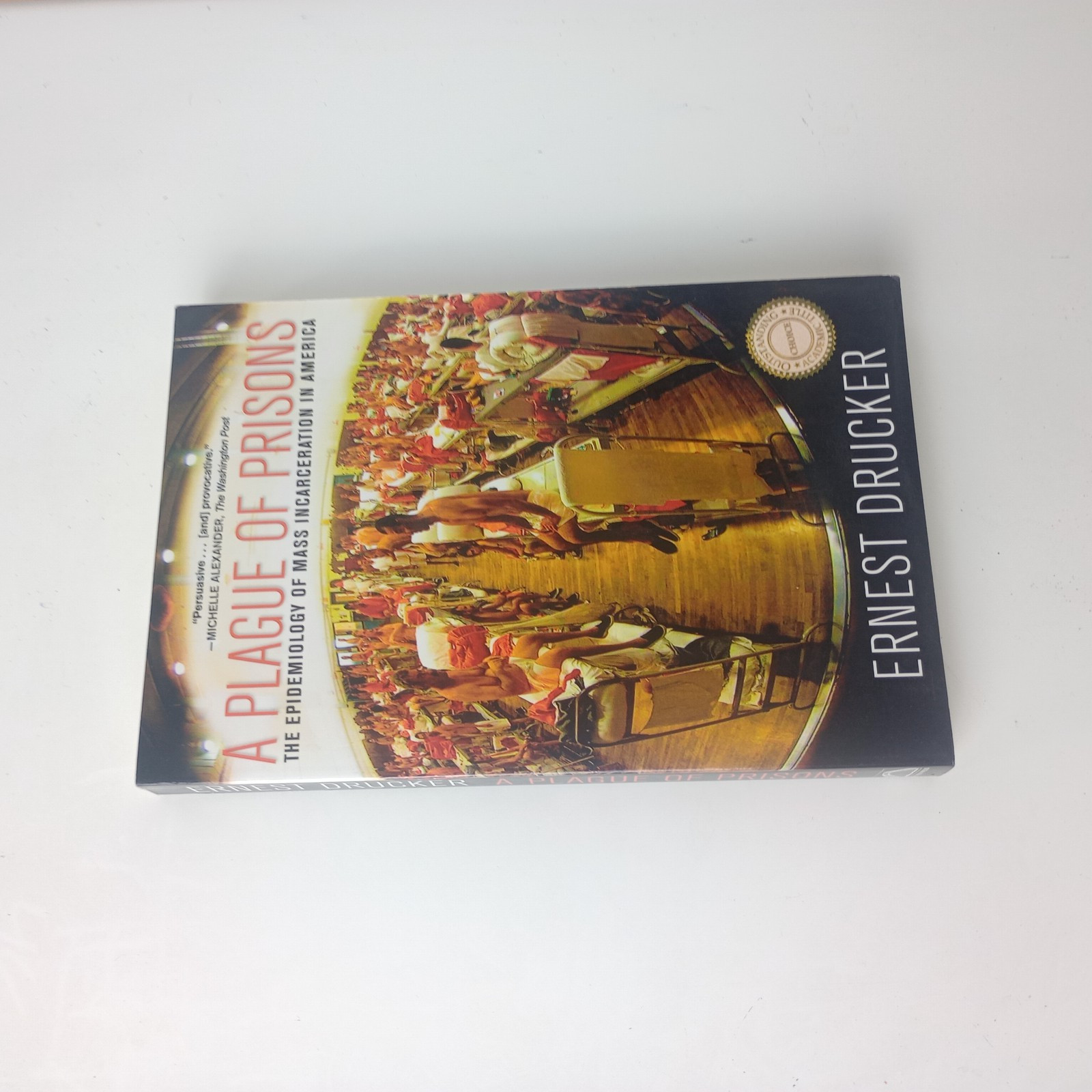 Plague of Prisons : The Epidemiology of Mass Incarceration in America by Ernest