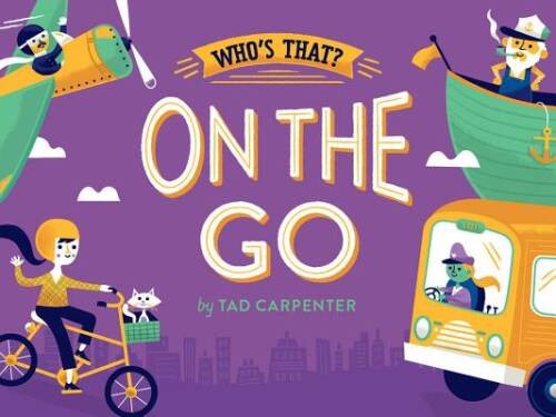 On The Go (Whos That) – Board book By Carpenter, Tad – GOOD