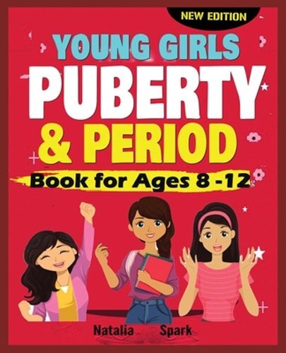 Young Girls Puberty and Period Book for Ages 8-12 years New Edition by Spark