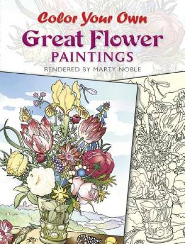 Color Your Own Great Flower Paintings (Dover Art Coloring Book) – GOOD