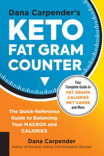 Dana Carpender’s Keto Fat Gram Counter: The Quick-Reference Guide to – VERY GOOD