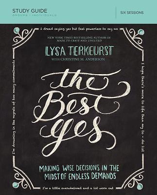 The Best Yes Bible Study Guide: Making Wise Decisions in the Midst of…