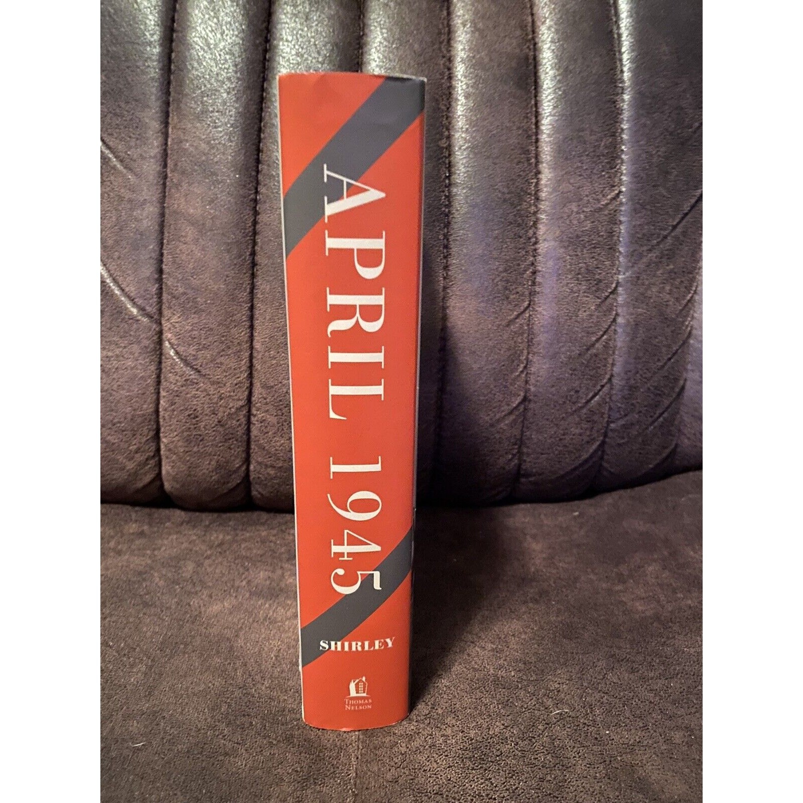April 1945: The Hinge of History – Hardcover By Shirley, Craig – GOOD 2022