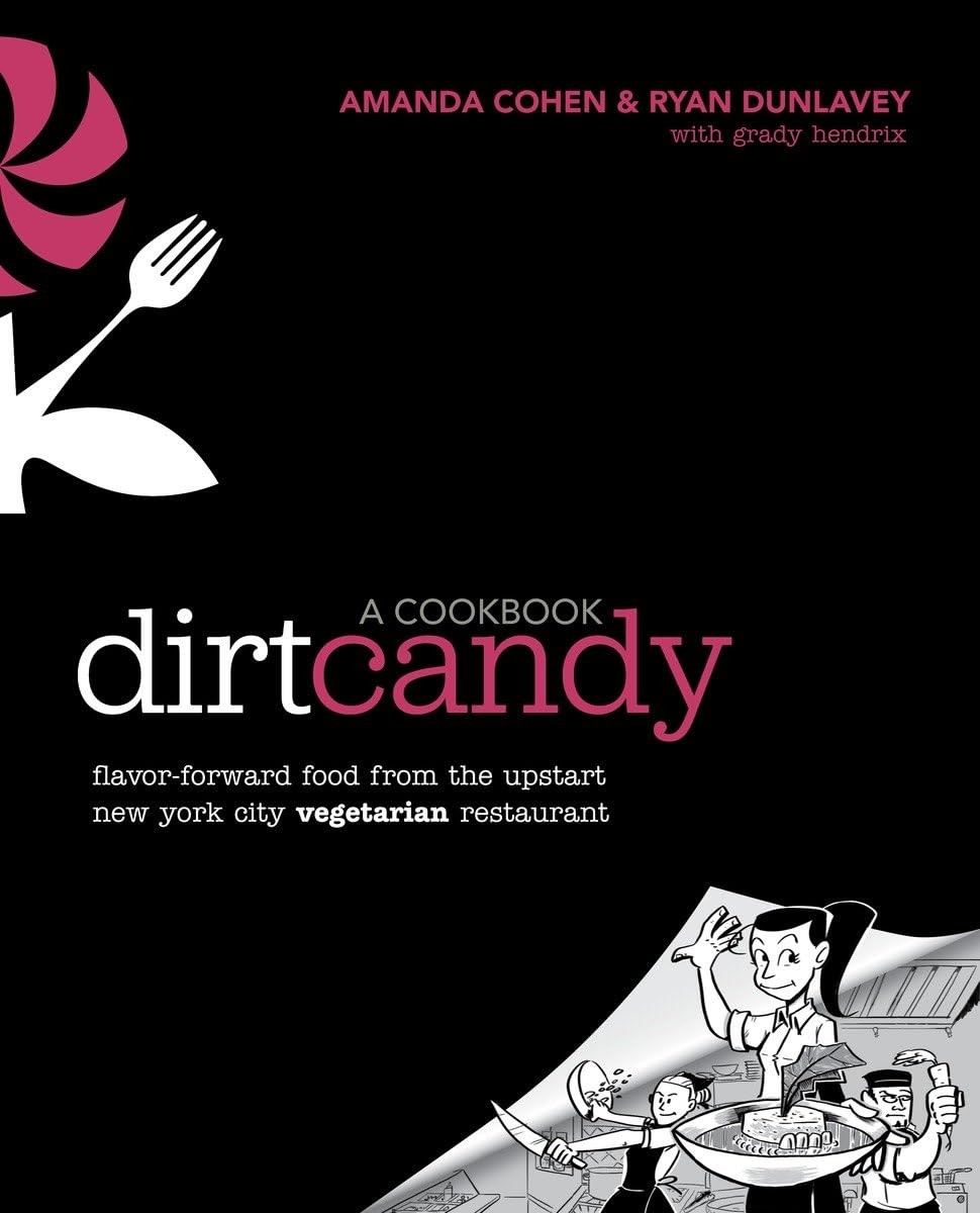 Dirt Candy: A Cookbook: Flavor-Forward Food from the Upstart New York City V…