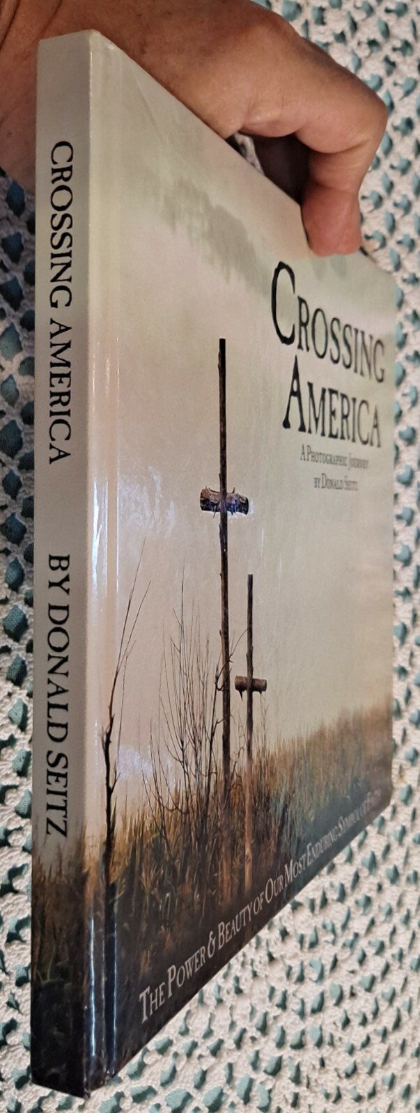 Crossing America, A Photographic Journey by Donald Seitz, 2009, HC, 129 pages