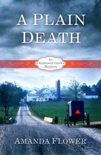 A Plain Death: An Appleseed Creek Mystery – Paperback By Flower, Amanda – GOOD