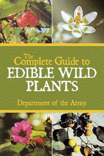 The Complete Guide to Edible Wild Plants – Paperback By Army – GOOD
