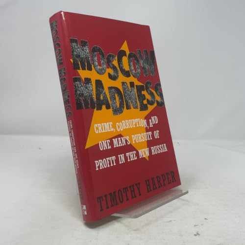 Moscow Madness: Crime, Corruption, – Hardcover, by Harper Timothy – Very Good b