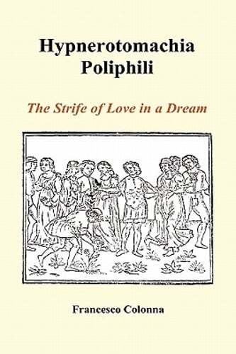 Hypnerotomachia Poliphili: The Strife of Love in a Dream (Hardback) by Colonna
