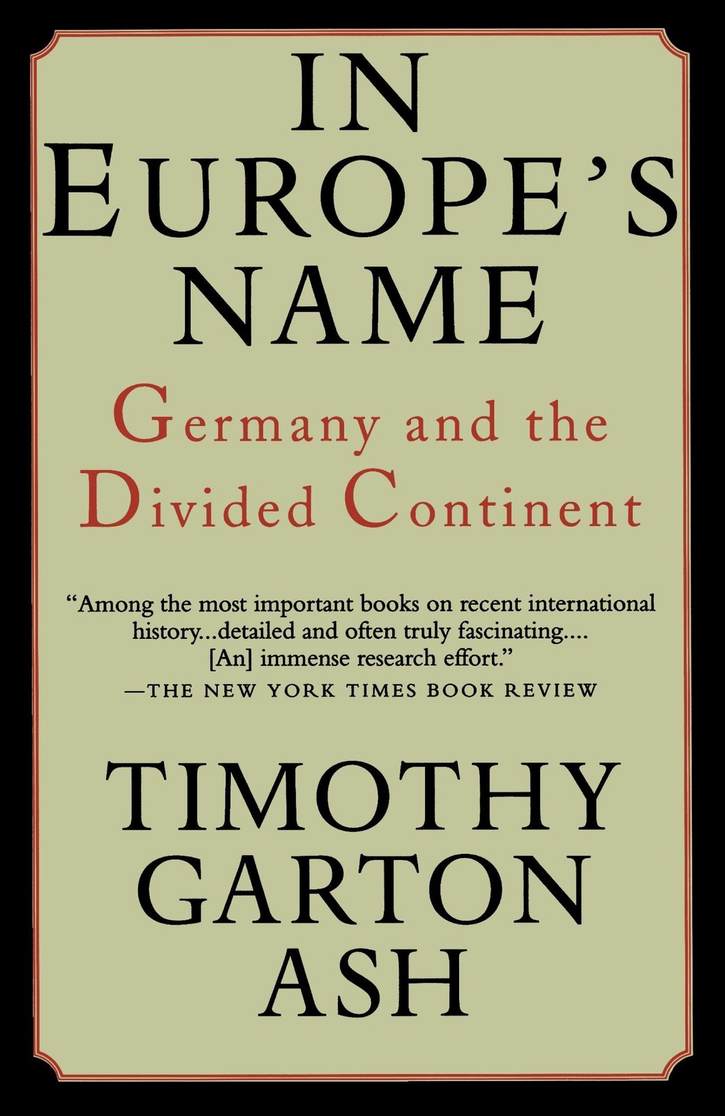 In Europe’s Name: Germany and the Divided Continent