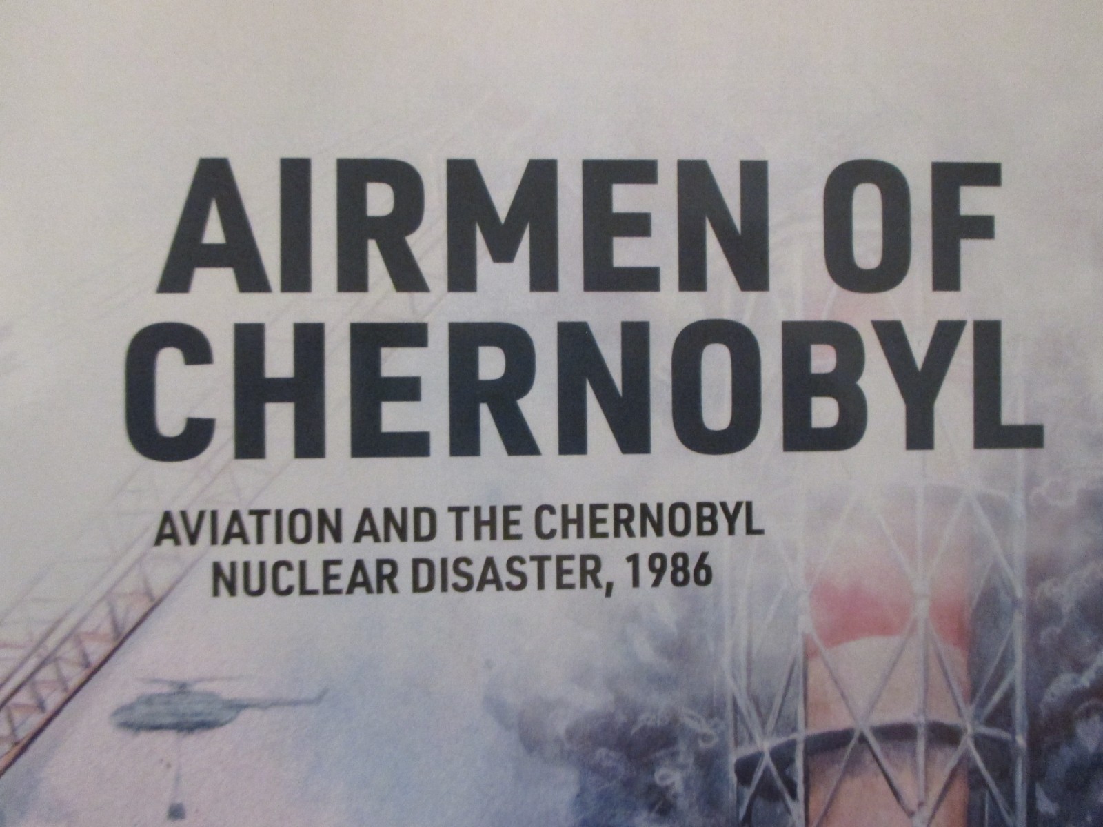 Airmen of Chernobyl : Aviation and the Chernobyl Nuclear Disaster 1986 EU 59