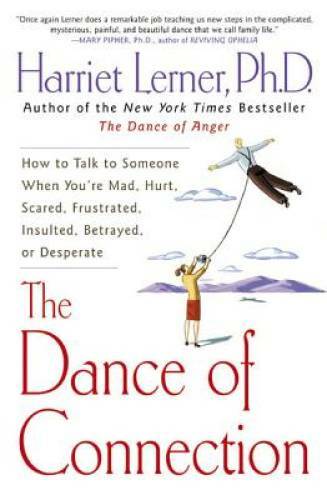 The Dance of Connection: How to Talk to Someone When You’re Mad, Hur – VERY GOOD
