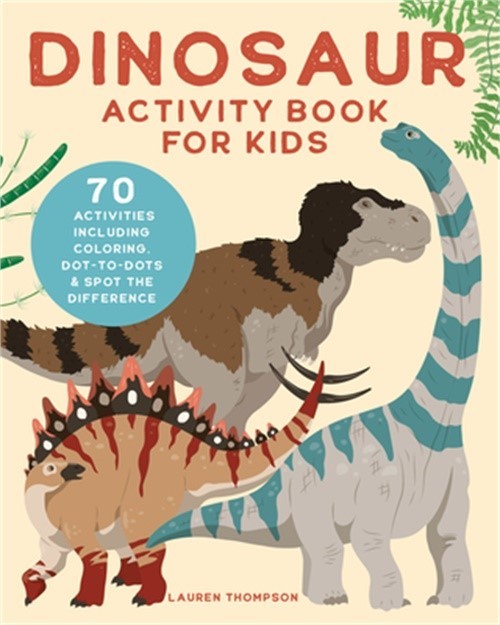 Dinosaur Activity Book for Kids: 70 Activities Including Coloring, Dot-To-Dots &
