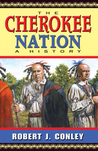 The Cherokee Nation: A History – Paperback By Conley, Robert J. – GOOD