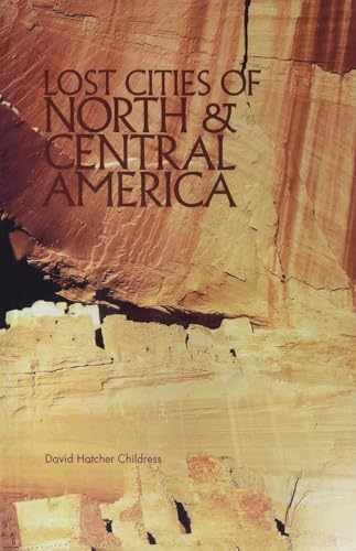 Lost Cities of North & Central – Paperback, by Childress David – Very Good