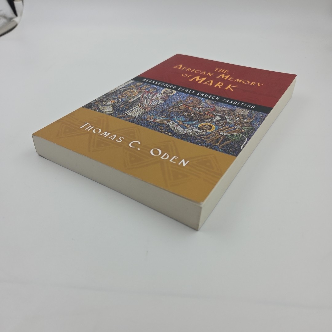 The African Memory of Mark: Reassessing Early Church Tradition, Oden, Thomas C.,