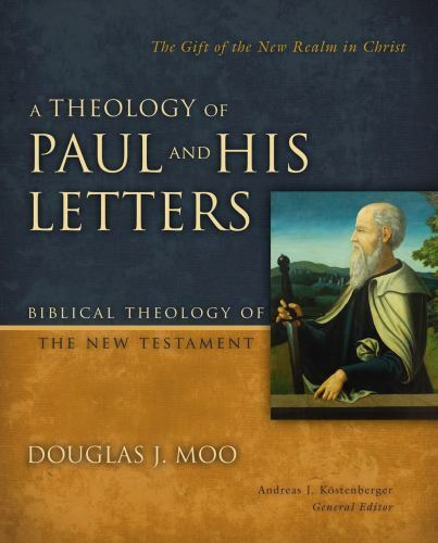 A Theology of Paul and His Letters: The Gift of the New Realm in Christ (Biblic