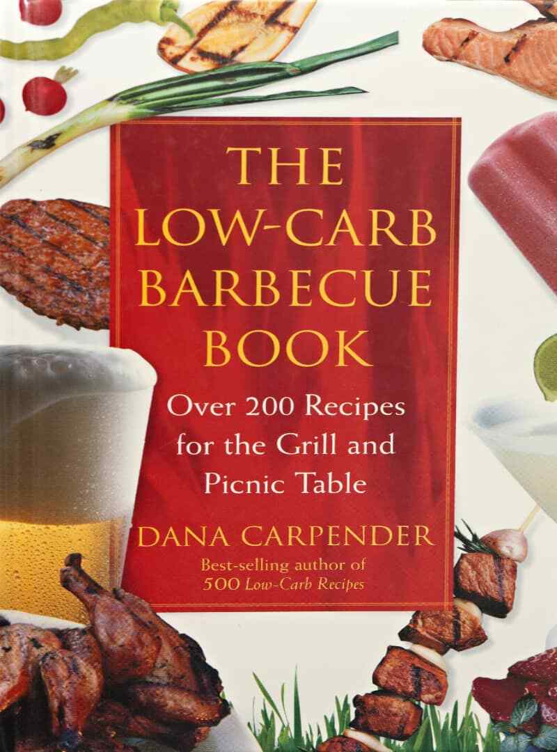 Low-Carb Barbecue Book : Over 200 Recipes by Dana Carpender. Autographed by Dana