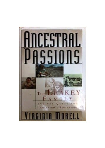 Ancestral Passions: The Leakey Family and the Quest for Humankinds Beg – GOOD