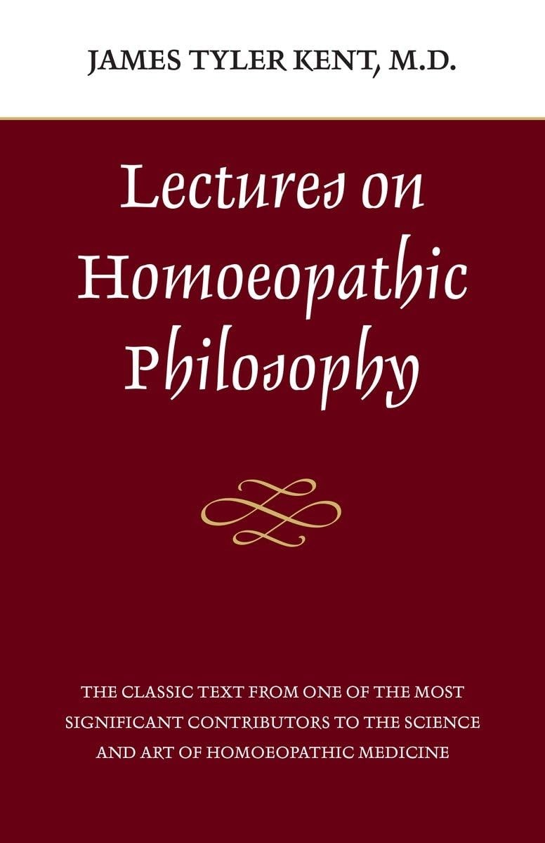 Lectures on Homeopathic Philosophy – paperback Kent, James Tyler