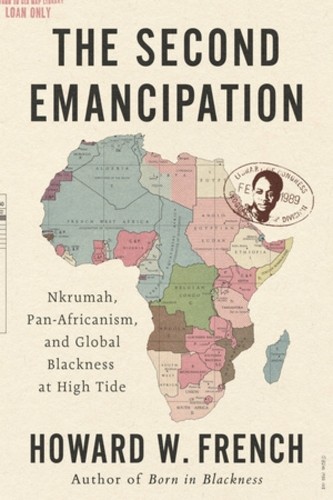 The Second Emancipation: Nkrumah, Pan-Africanis… by French, Howard W. Hardback