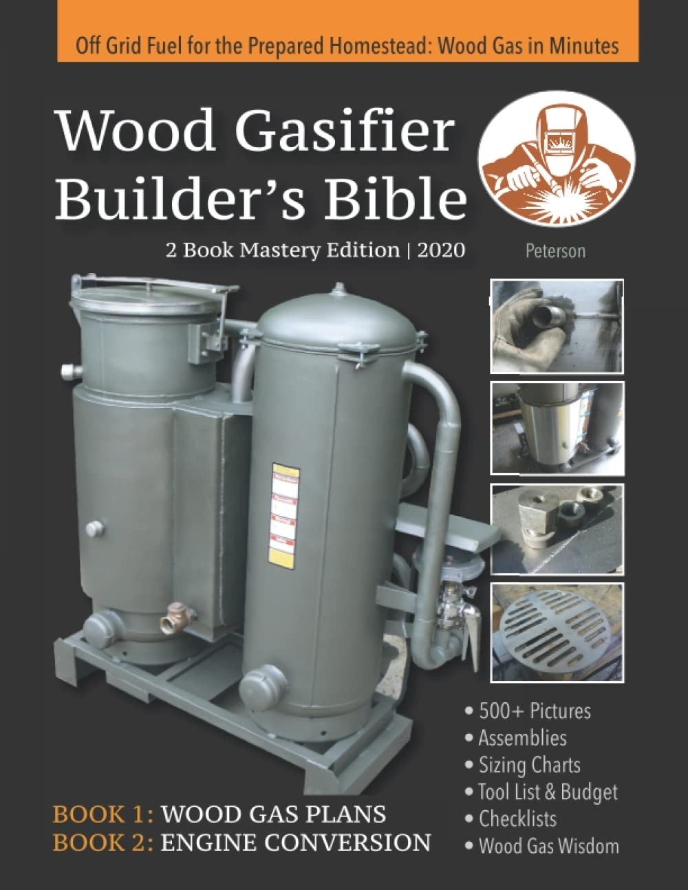 Wood Gasifier Builder’s Bible: Off Grid Fuel for the Prepared Homestead Wood Gas