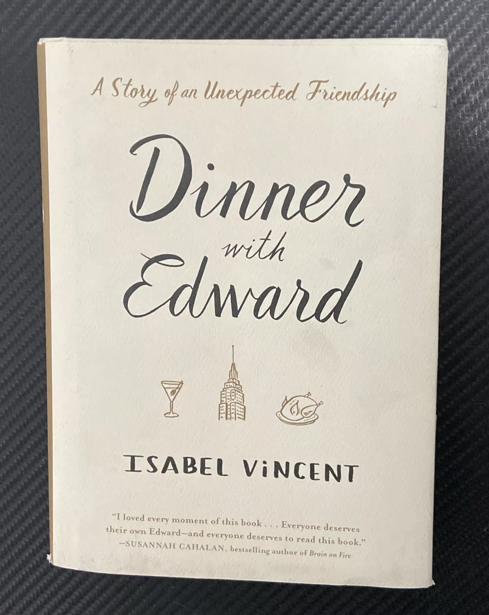 Dinner with Edward, A Story of an Unexpected Friendship, Isabel Vincent – NEW!