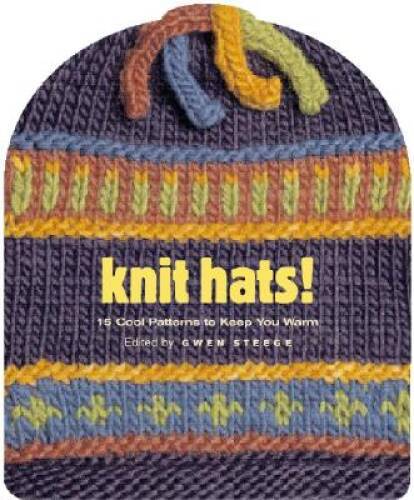 Knit Hats!: 15 Cool Patterns to Keep You Warm – Hardcover – VERY GOOD