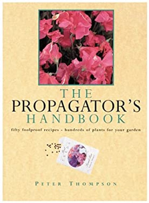The Propagator’s Handbook : Fifty Foolproof Recipes, Hundreds of