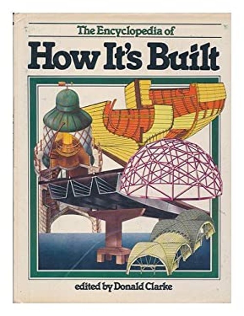 The Encyclopedia of How It’s Built Hardcover Donald Clarke