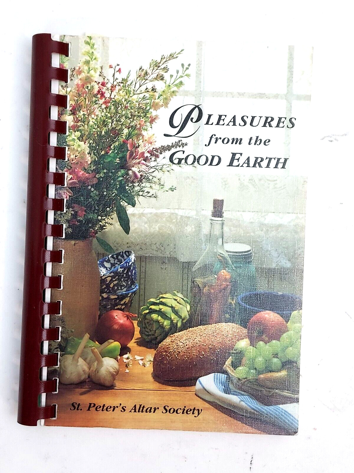 PLEASURES FROM THE GOOD EARTH COOKBOOK ST PETER ‘S CATHOLIC 132 PAGES