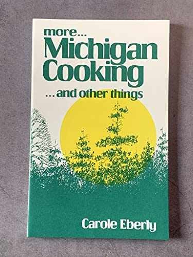 More Michigan Cooking … and – Paperback, by Carole Eberly; Carole – Very Good