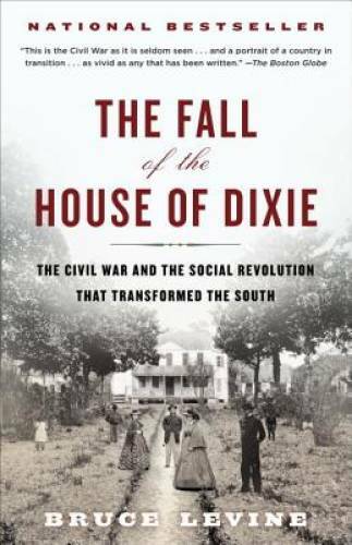The Fall of the House of Dixie: The Civil War and the Social Revolut – VERY GOOD