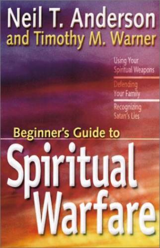 The Beginner’s Guide to Spiritual Warfare: Using Your Spiritual Weapons-D – GOOD