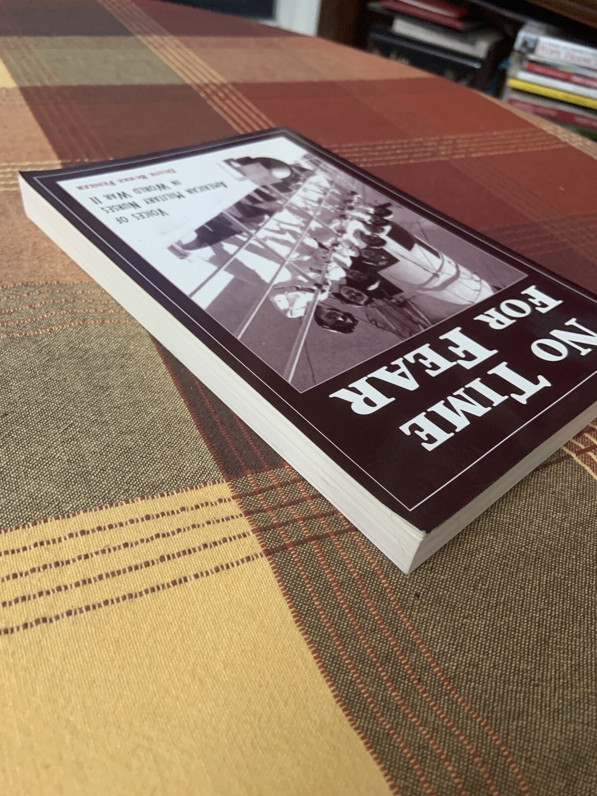 No Time for Fear: Voices of American Military Nurses World War II D Fessler 1996