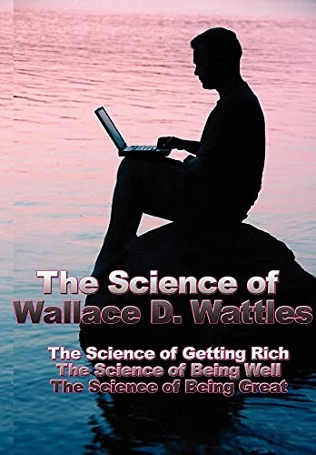 The Science of Wallace D. Wattles: The Science , Wattles Hardcover..