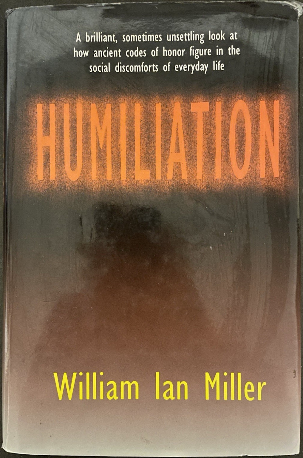 Humiliation: And Other Essays on Honor, Social Discomfort, and Violence, Miller